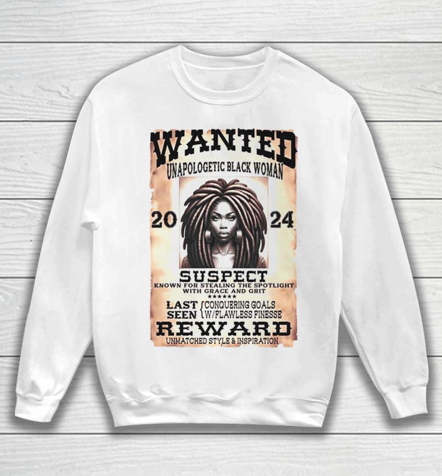 Wanted Unapologetic Black Woman Suspect Reward 2024 Sweatshirt