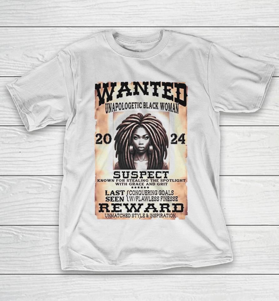 Wanted Unapologetic Black Woman Suspect Reward 2024 T-Shirt
