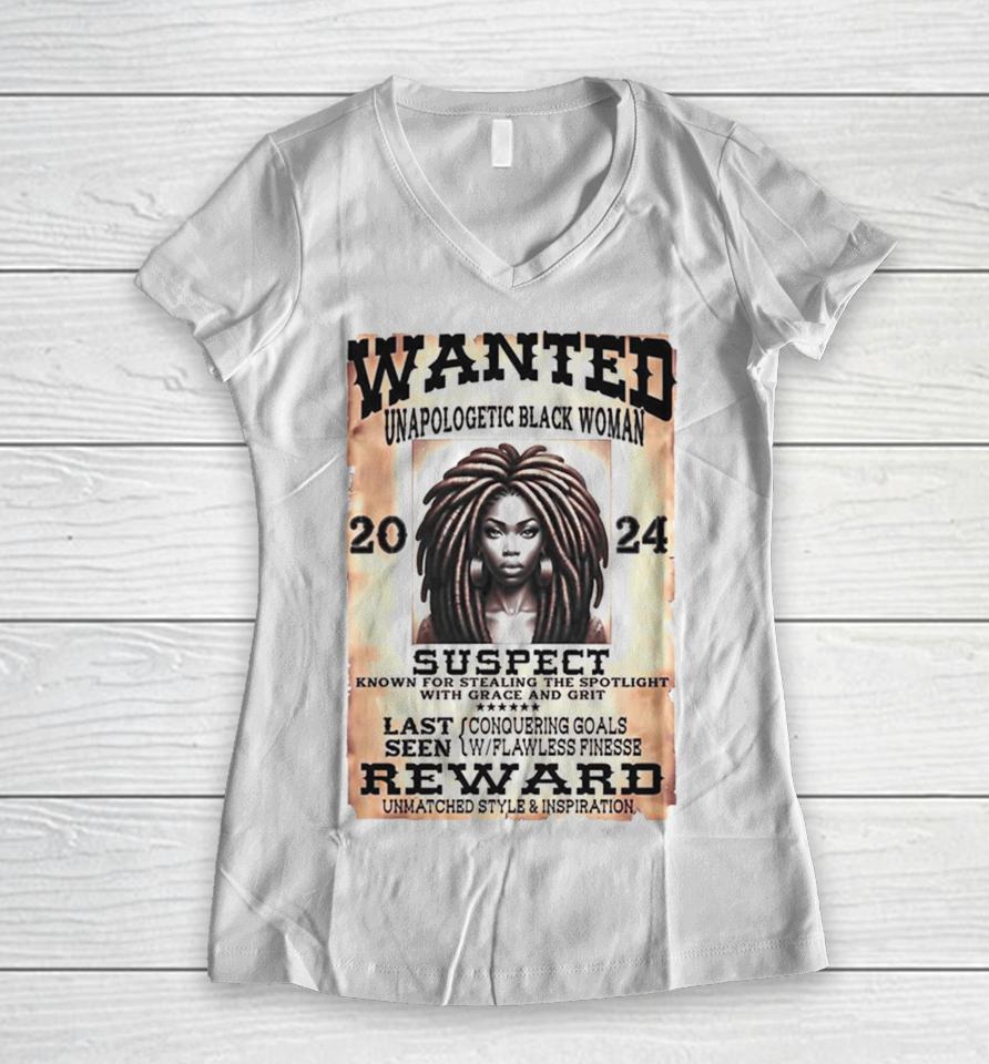 Wanted Unapologetic Black Woman Suspect Reward 2024 Women V-Neck T-Shirt