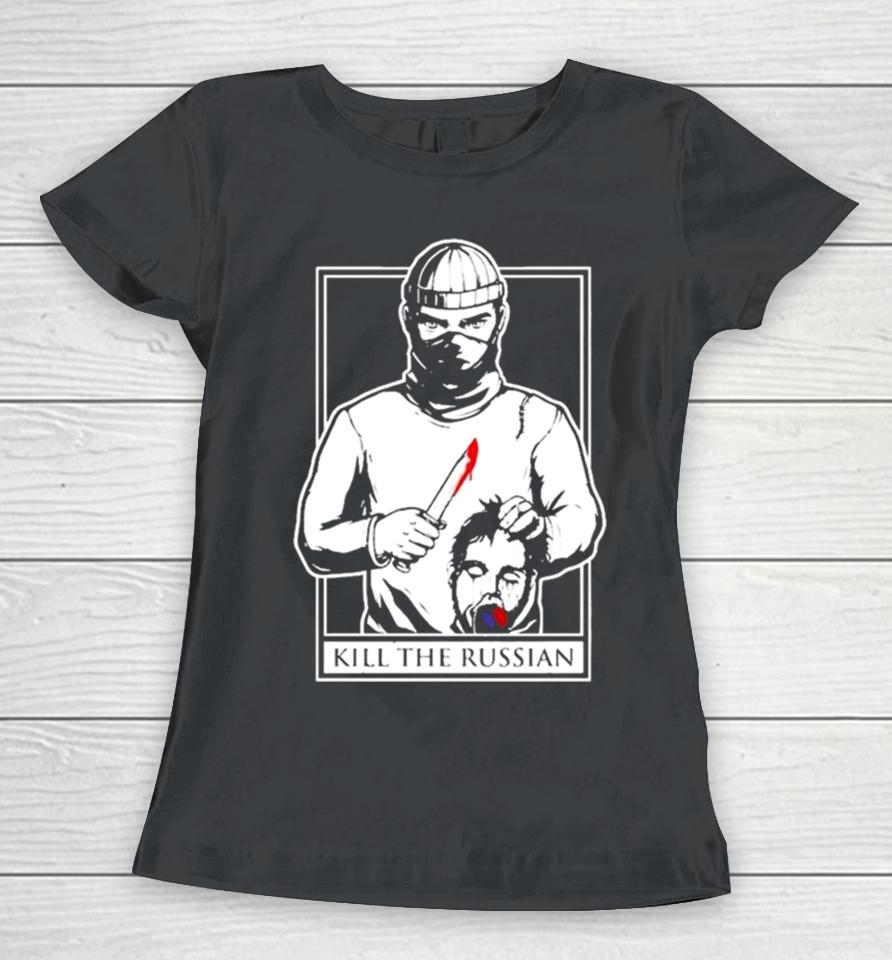 War Monitor Kill The Russian Women T-Shirt