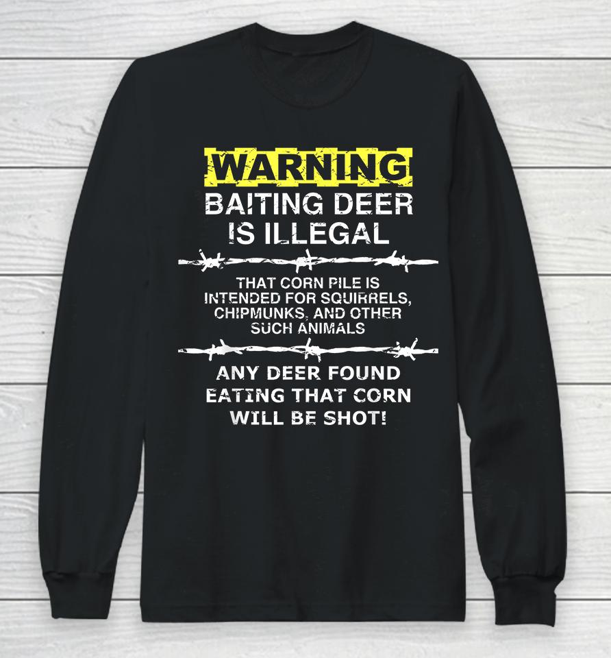 Warning Baiting Deer Is Illegal Long Sleeve T-Shirt