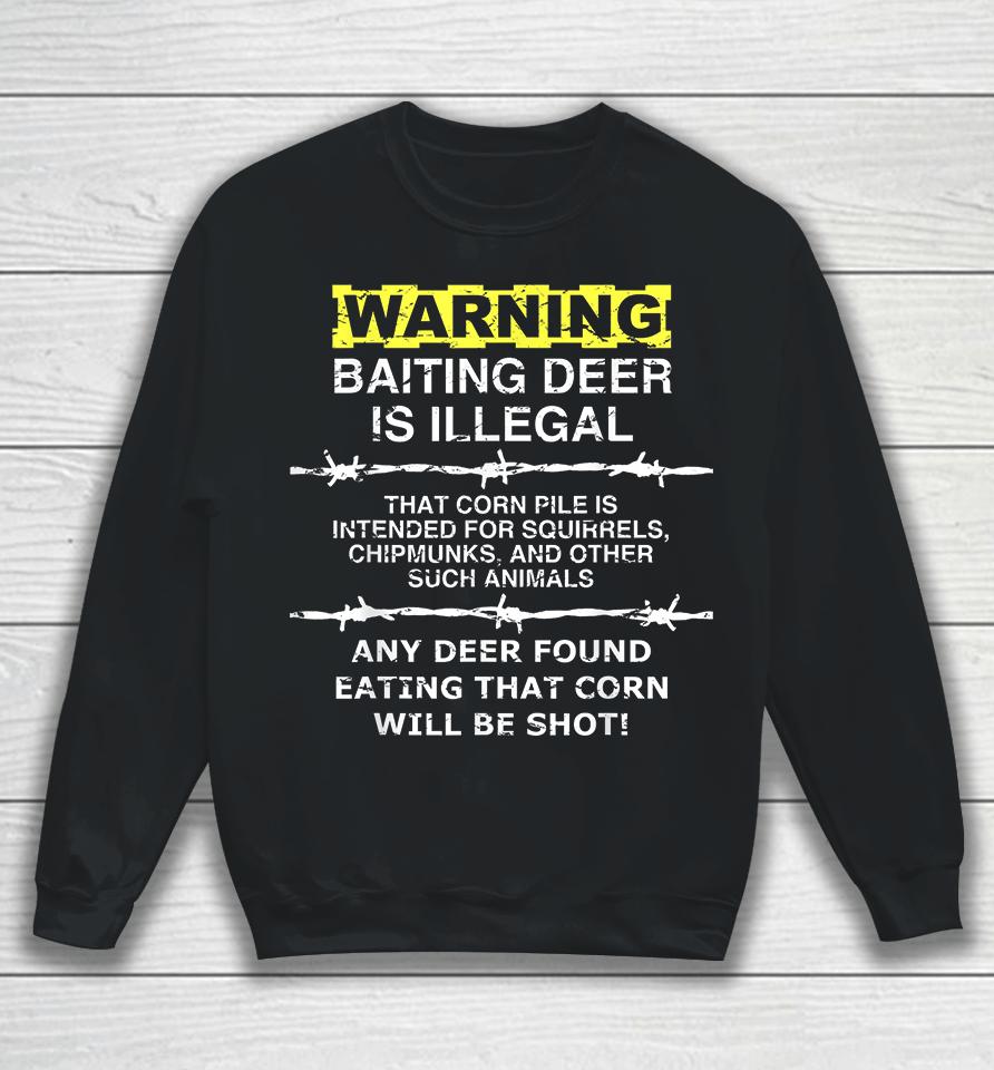 Warning Baiting Deer Is Illegal Sweatshirt