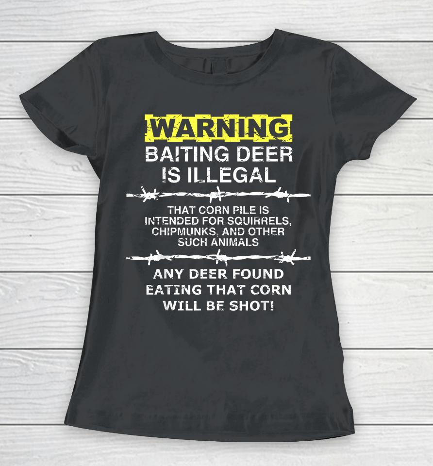 Warning Baiting Deer Is Illegal Women T-Shirt