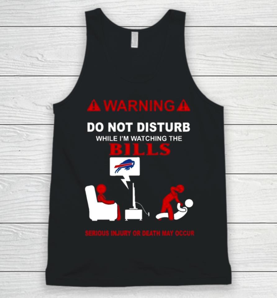 Warning Do Not Disturb While I’m Watching The Bills Serious Injury Or Death May Occur Unisex Tank Top