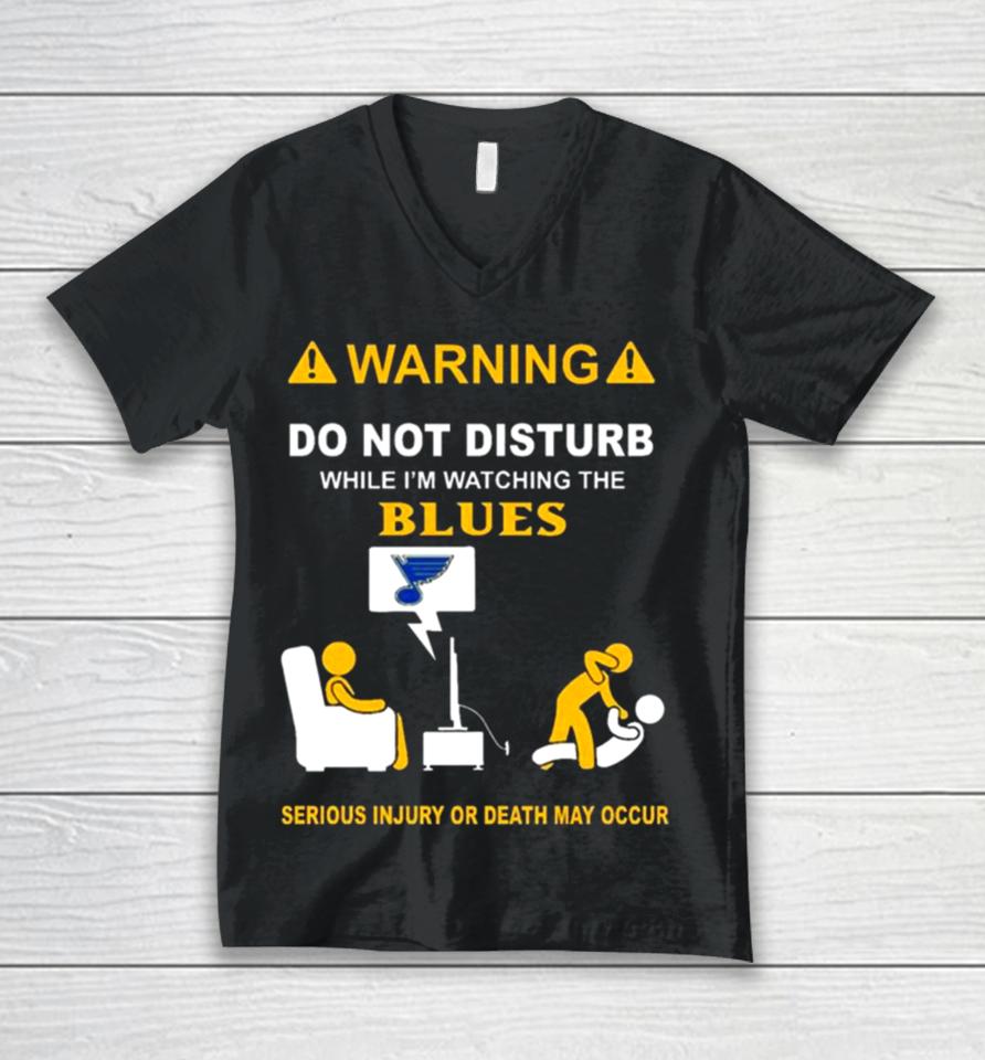 Warning Do Not Disturb While I’m Watching The Blues Serious Injury Or Death May Occur Unisex V-Neck T-Shirt
