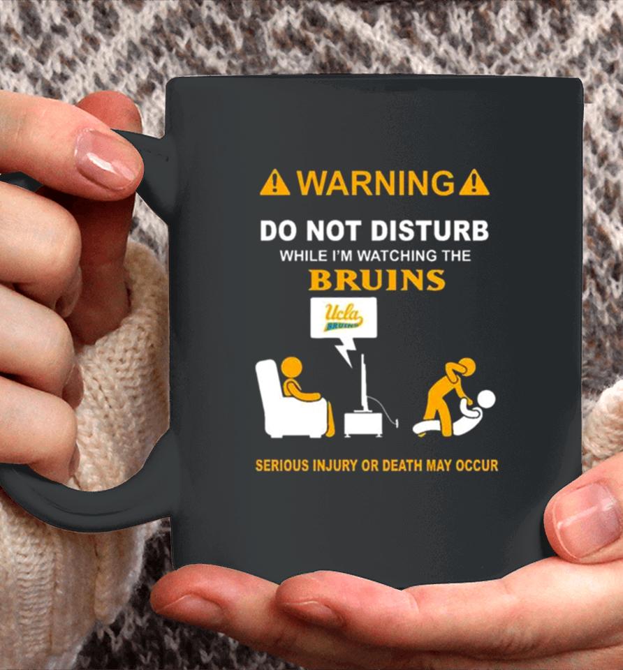 Warning Do Not Disturb While I’m Watching The Bruins Serious Injury Or Death May Occur Coffee Mug