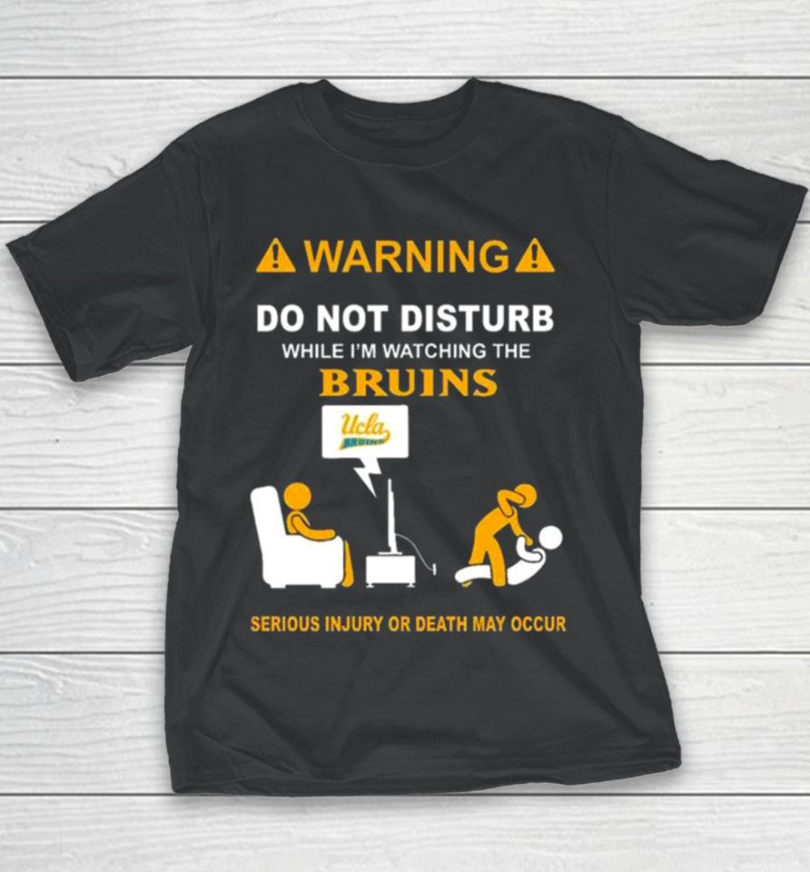 Warning Do Not Disturb While I’m Watching The Bruins Serious Injury Or Death May Occur Youth T-Shirt