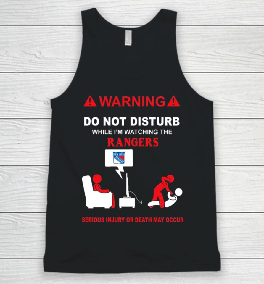 Warning Do Not Disturb While I’m Watching The Rangers Serious Injury Or Death May Occur Unisex Tank Top