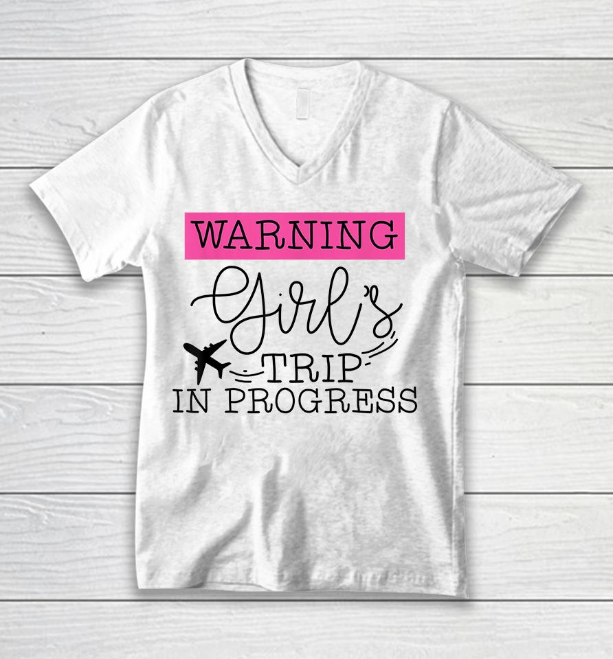Warning Girls Trip In Progress Vacation Unisex V-Neck T-Shirt