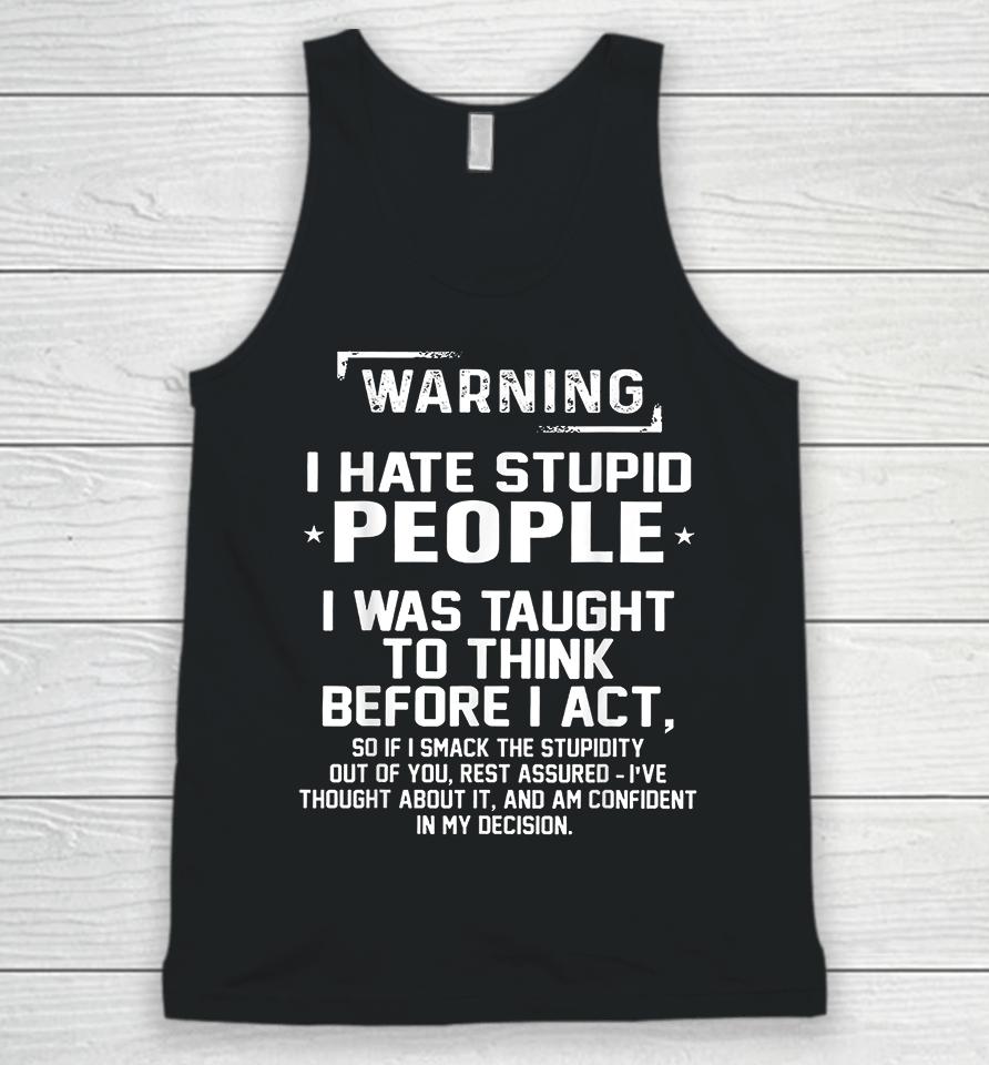 Warning I Hate Stupid People I Was Taught To Think Unisex Tank Top
