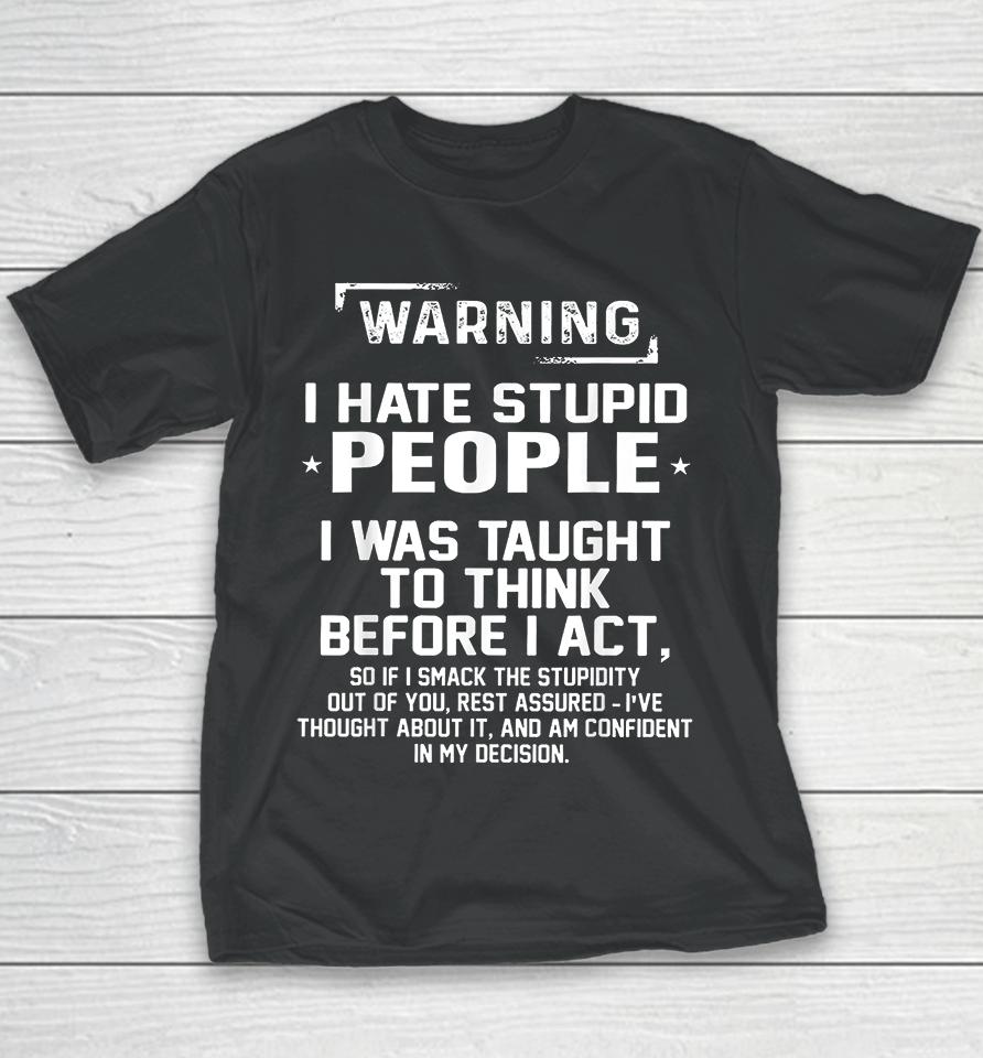 Warning I Hate Stupid People I Was Taught To Think Youth T-Shirt