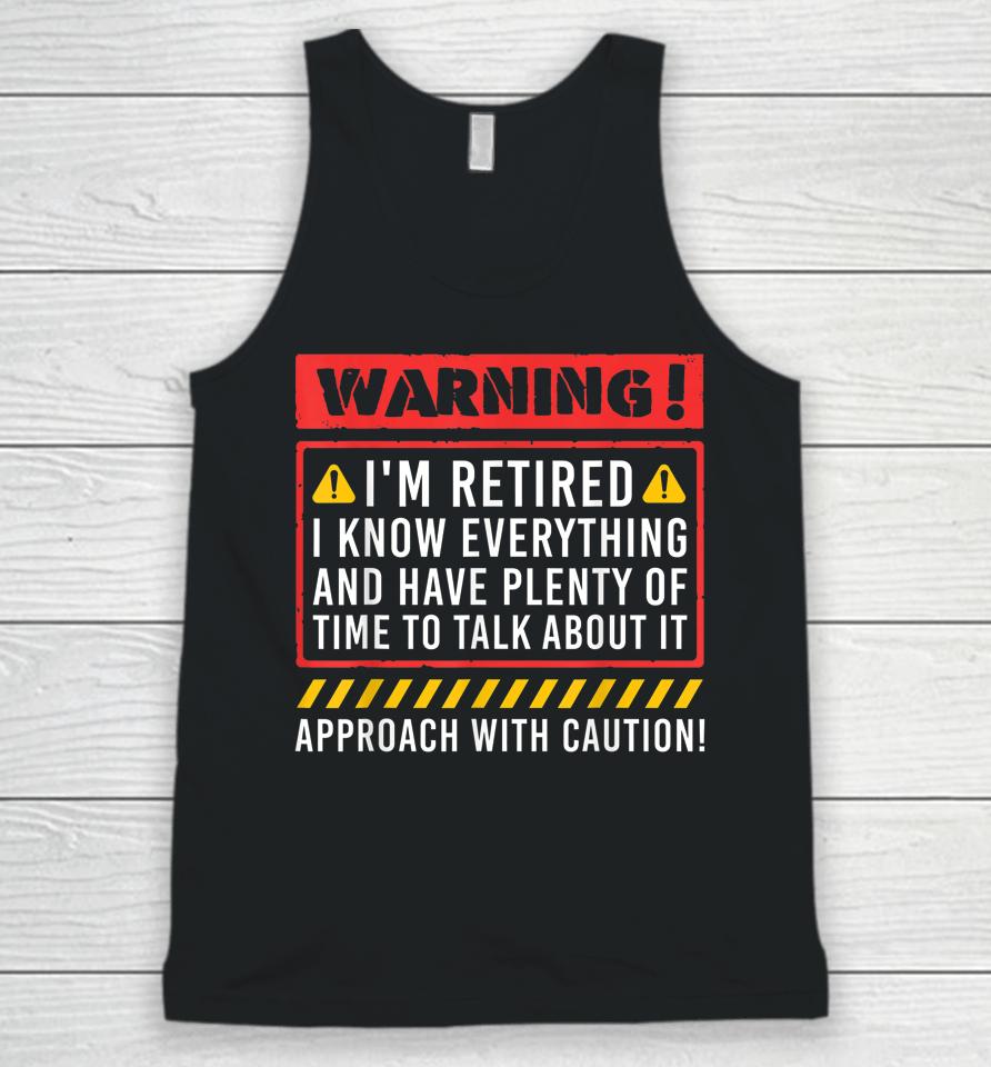 Warning I'm Retired I Know Everything Funny Retirement Unisex Tank Top