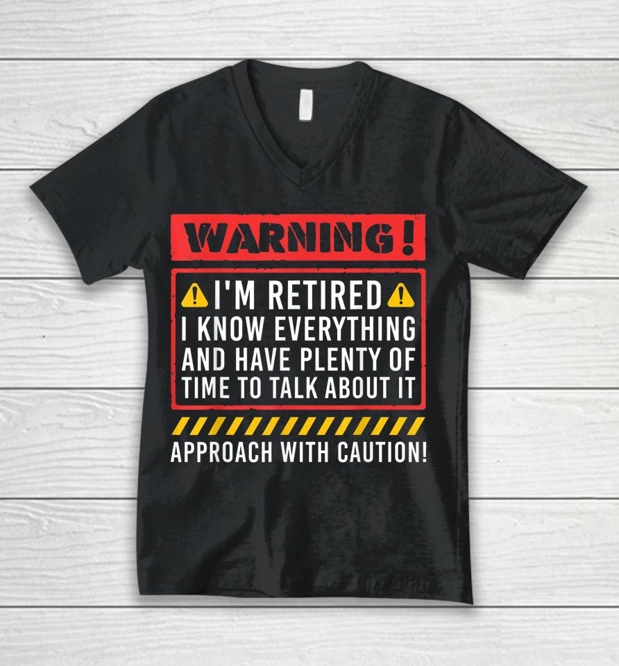 Warning I'm Retired I Know Everything Funny Retirement Unisex V-Neck T-Shirt