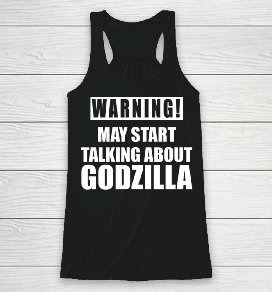Warning May Start Talking About Godzilla Racerback Tank