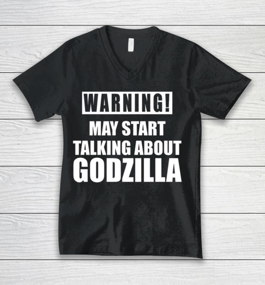 Warning May Start Talking About Godzilla Unisex V-Neck T-Shirt