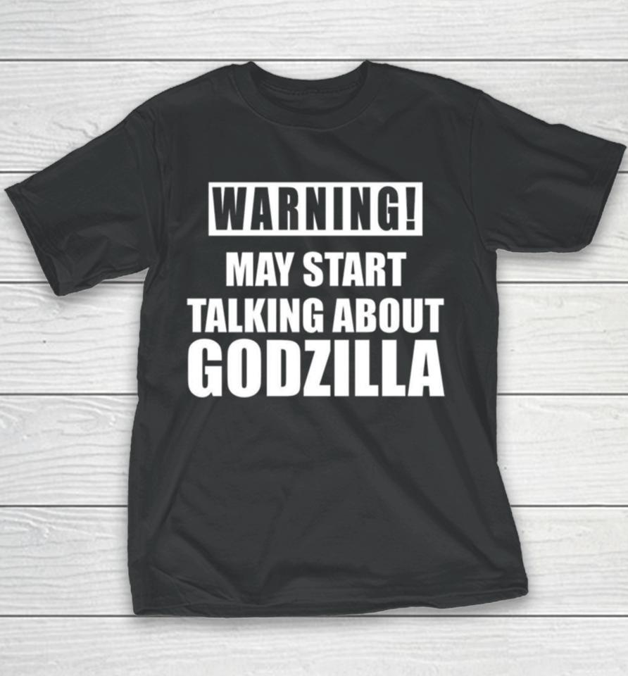 Warning May Start Talking About Godzilla Youth T-Shirt