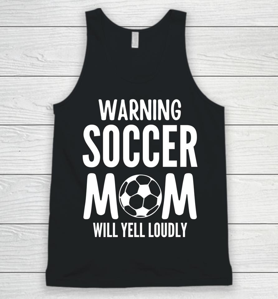 Warning Soccer Mom Will Yell Loudly Unisex Tank Top