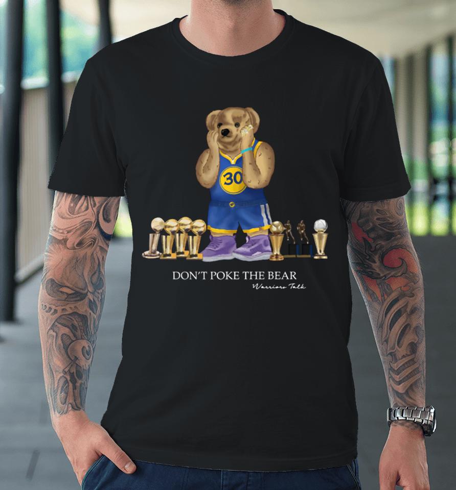 Warriors Talk Don't Poke The Bear Premium T-Shirt