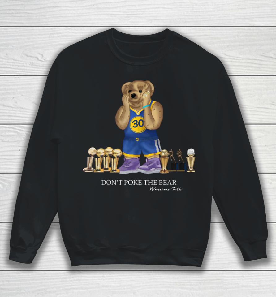 Warriors Talk Don't Poke The Bear Sweatshirt