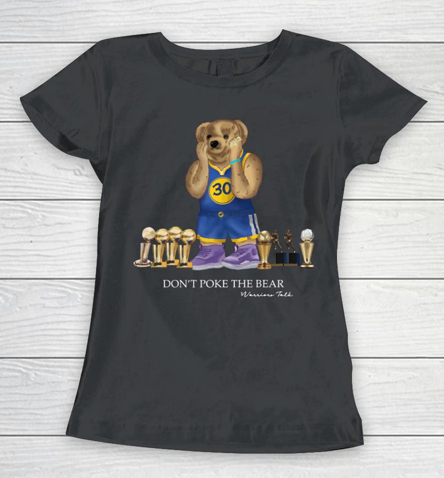 Warriors Talk Don't Poke The Bear Women T-Shirt