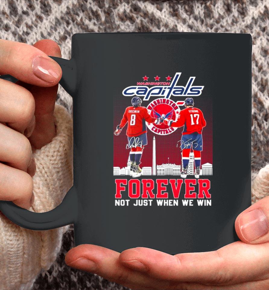 Washington Capitals Alexander Ovechkin And Dylan Strome Forever Not Just When We Win Signatures Coffee Mug