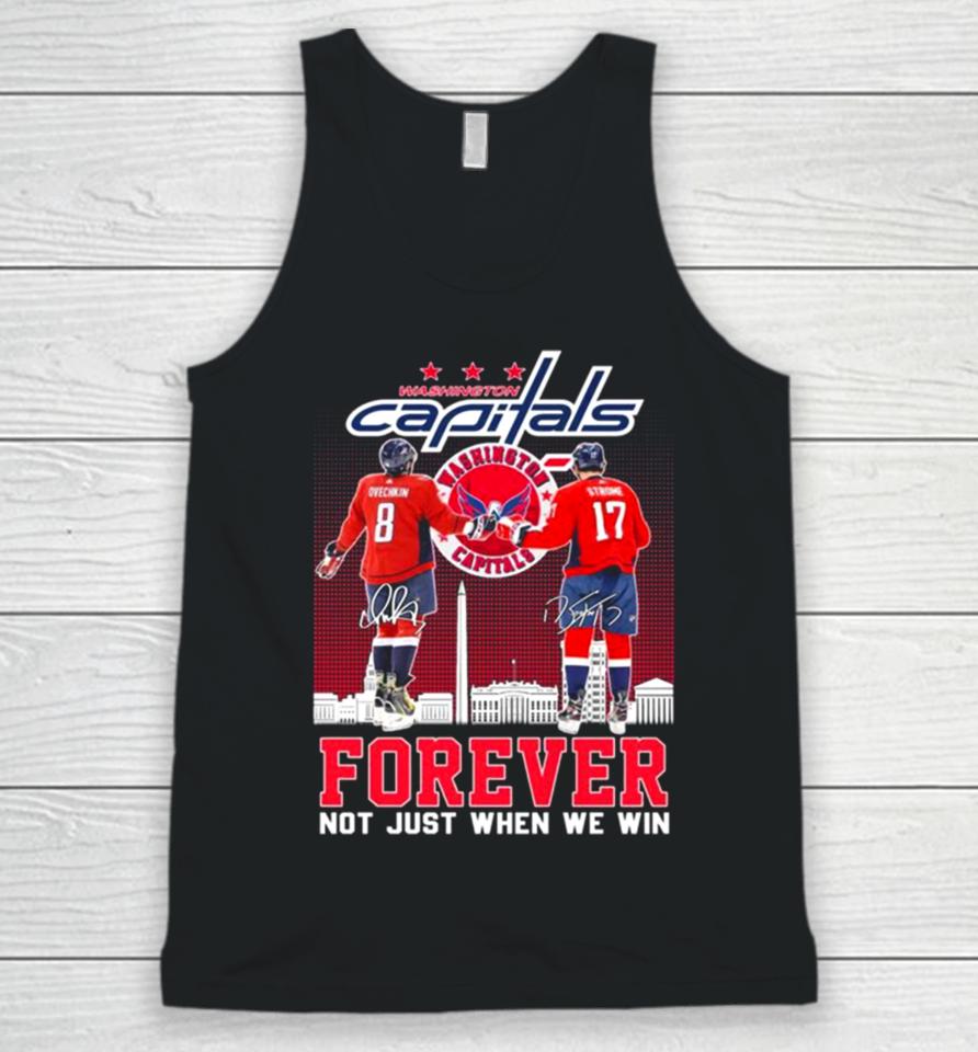 Washington Capitals Alexander Ovechkin And Dylan Strome Forever Not Just When We Win Signatures Unisex Tank Top