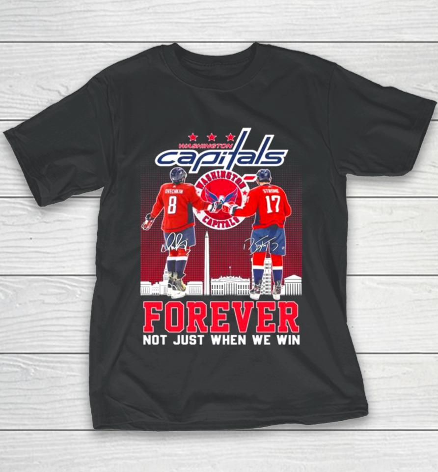 Washington Capitals Alexander Ovechkin And Dylan Strome Forever Not Just When We Win Signatures Youth T-Shirt