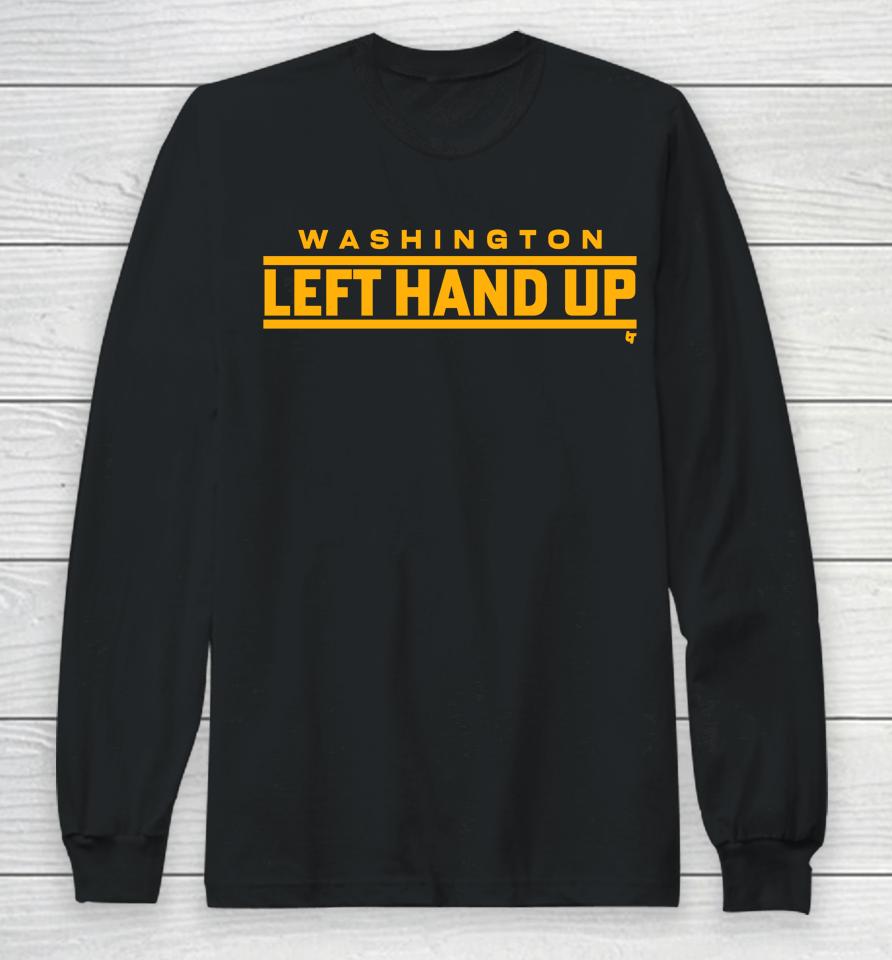 Washington Commanders Left Hand Up Breakingt Long Sleeve T-Shirt