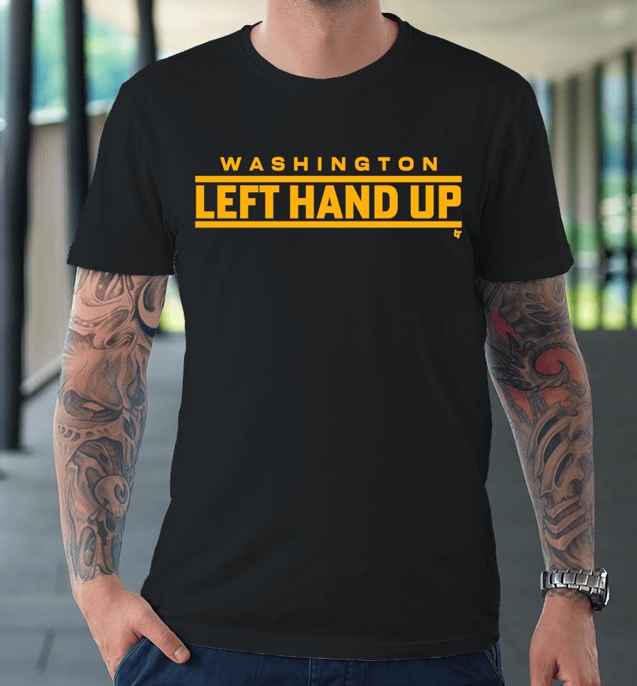 Washington Commanders Left Hand Up Breakingt Premium T-Shirt