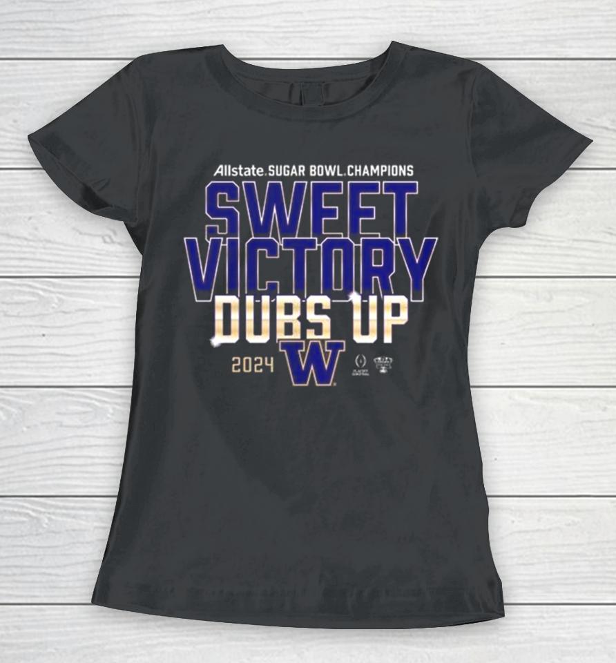 Washington Huskies 2024 Allstate Sugar Bowl Champions Sweet Victory Dubs Up Women T-Shirt