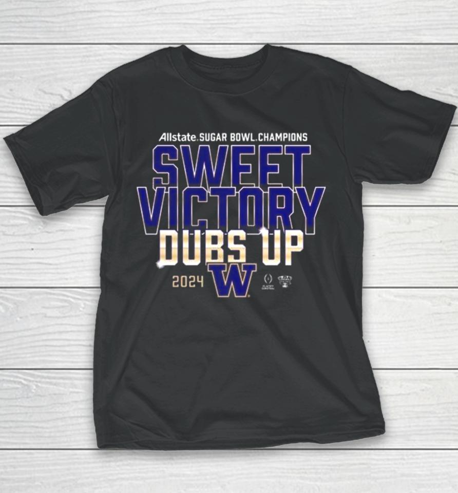 Washington Huskies 2024 Allstate Sugar Bowl Champions Sweet Victory Dubs Up Youth T-Shirt