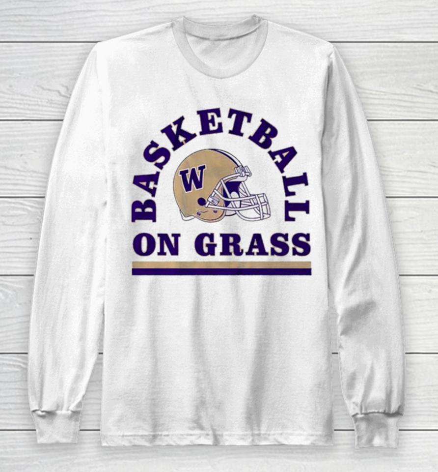 Washington Huskies Football Basketball On Grass 2024 Long Sleeve T-Shirt