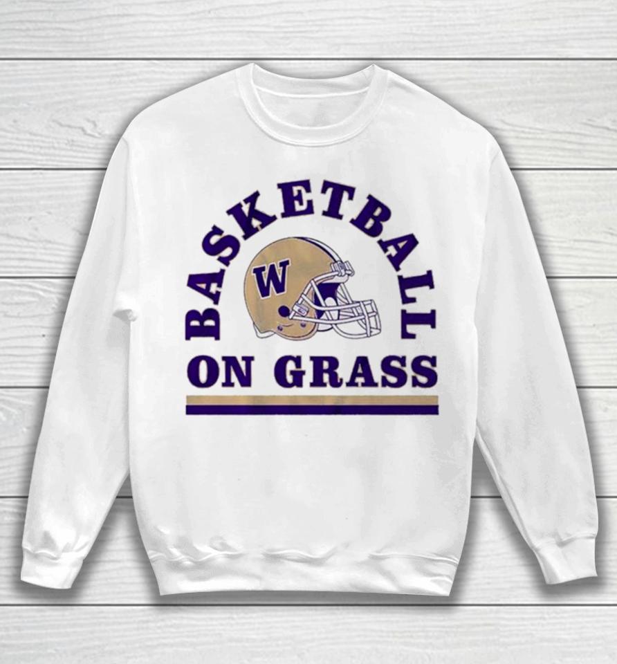 Washington Huskies Football Basketball On Grass 2024 Sweatshirt