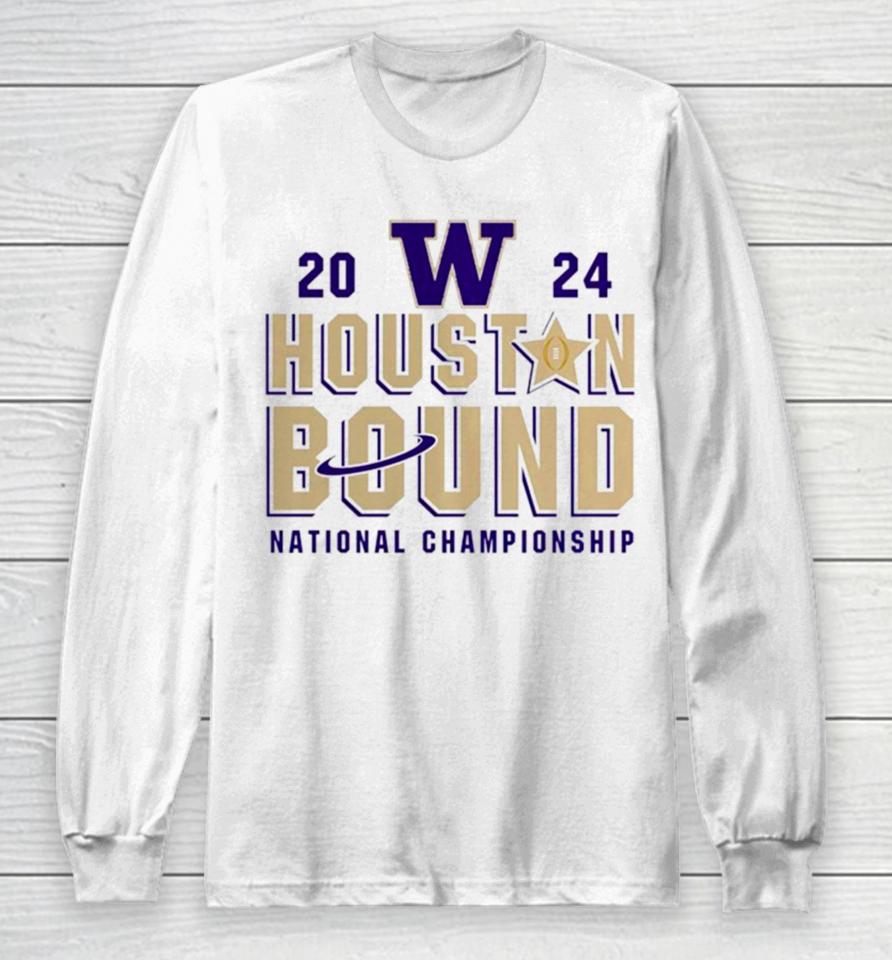 Washington Huskies Houston Bound College Football Playoff 2024 National Championship Long Sleeve T-Shirt