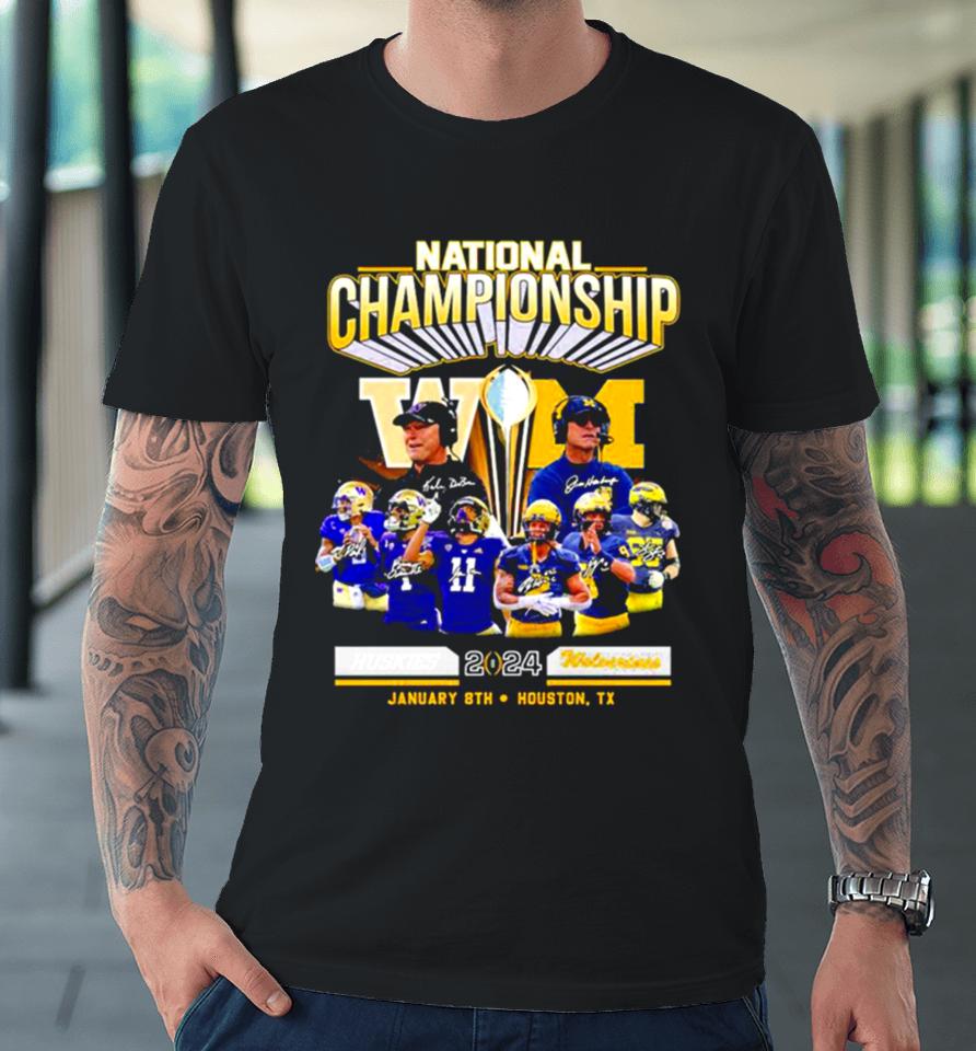 Washington Huskies Vs Michigan Football 2024 National Championship Houston, Tx Signatures Premium T-Shirt