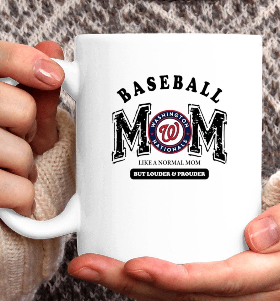 Washington Nationals Logo Baseball Mom Like A Normal Mom But Louder And Prouder Coffee Mug