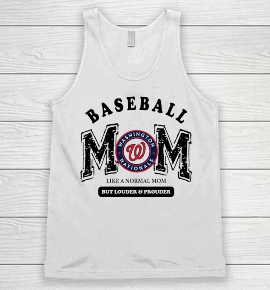 Washington Nationals Logo Baseball Mom Like A Normal Mom But Louder And Prouder Unisex Tank Top