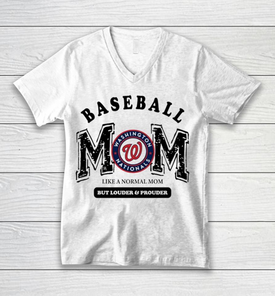 Washington Nationals Logo Baseball Mom Like A Normal Mom But Louder And Prouder Unisex V-Neck T-Shirt