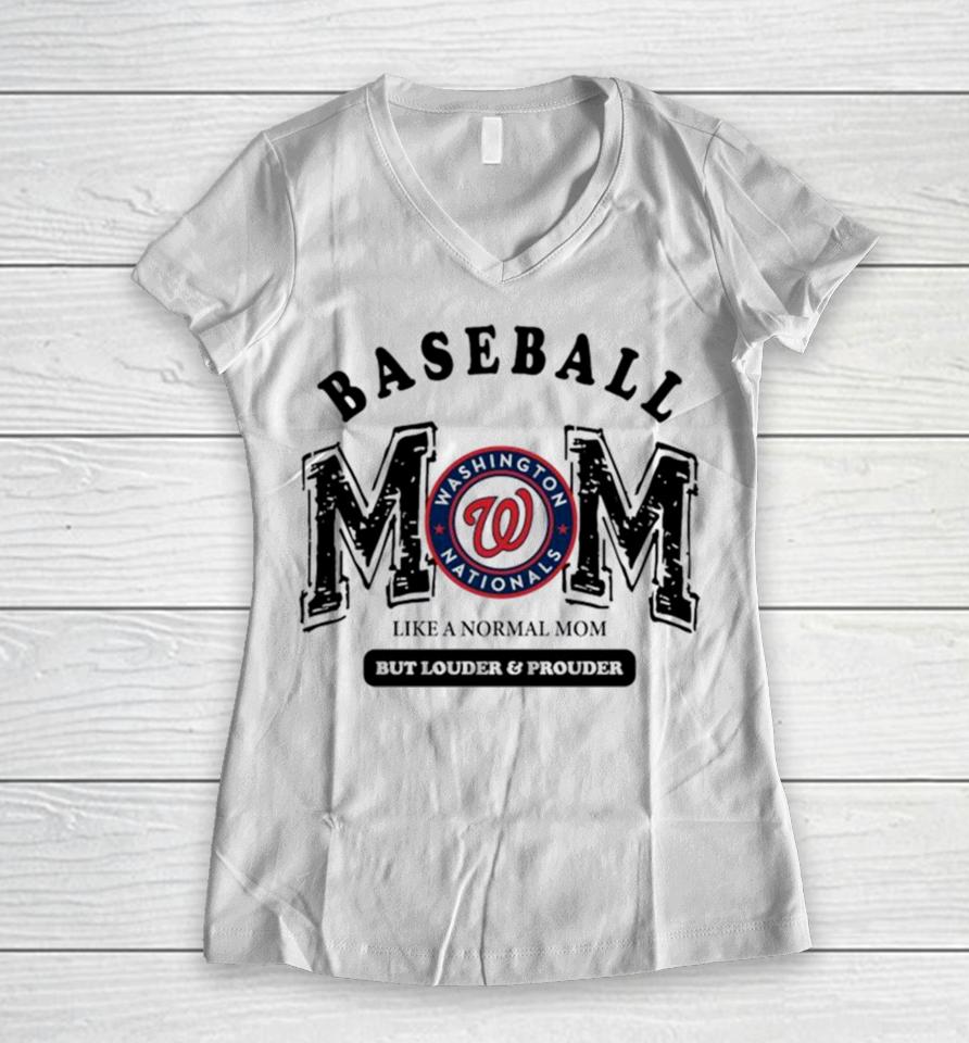 Washington Nationals Logo Baseball Mom Like A Normal Mom But Louder And Prouder Women V-Neck T-Shirt