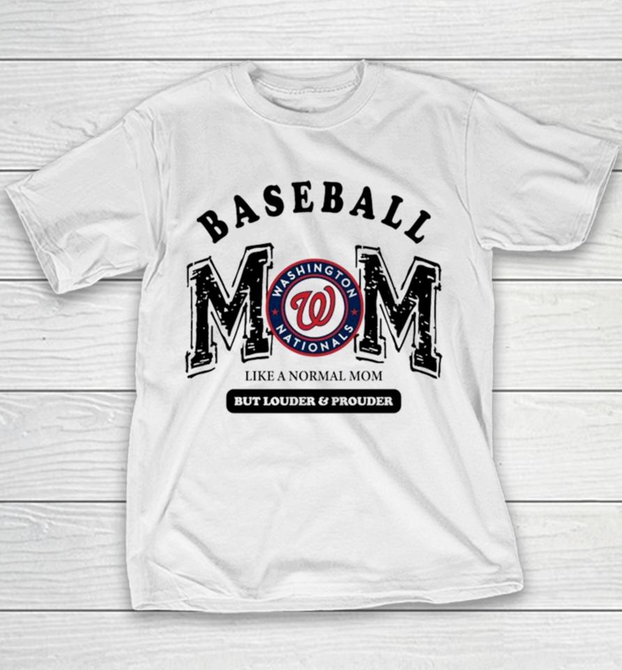 Washington Nationals Logo Baseball Mom Like A Normal Mom But Louder And Prouder Youth T-Shirt