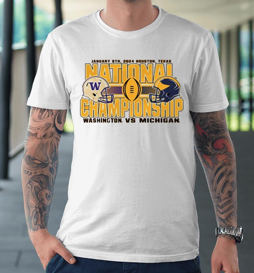Washington Wildcats Vs Michigan Wolverines National Championship January 8Th 2024 Houston Texas Premium T-Shirt