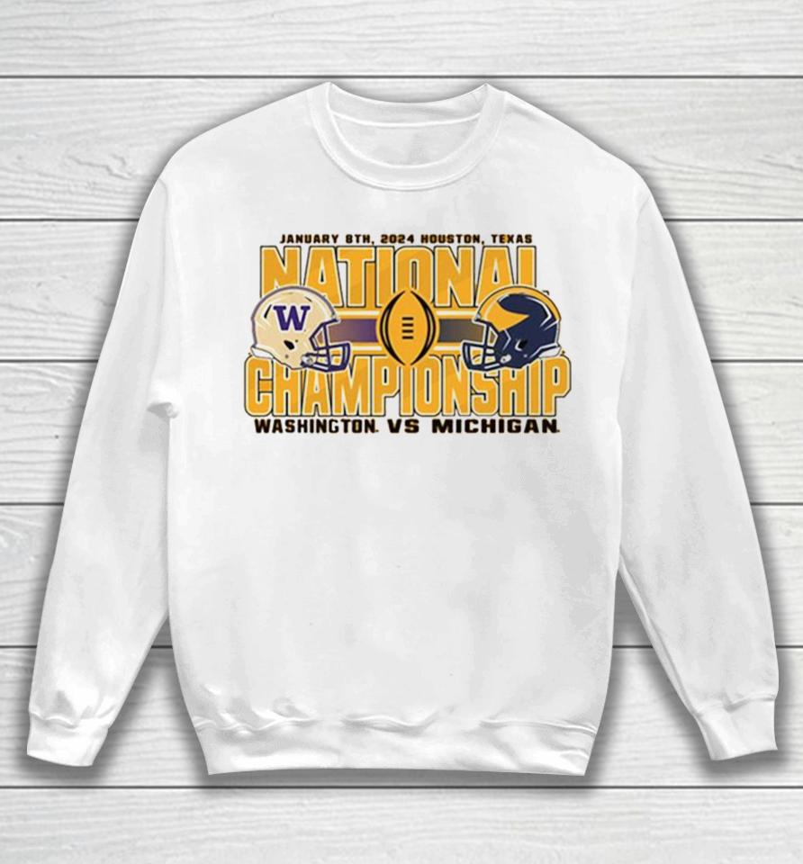 Washington Wildcats Vs Michigan Wolverines National Championship January 8Th 2024 Houston Texas Sweatshirt