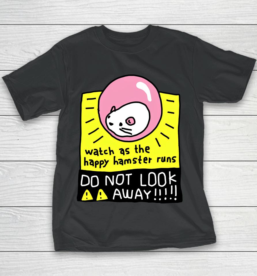 Watch As The Happy Hamster Runs Do Not Look Away Youth T-Shirt