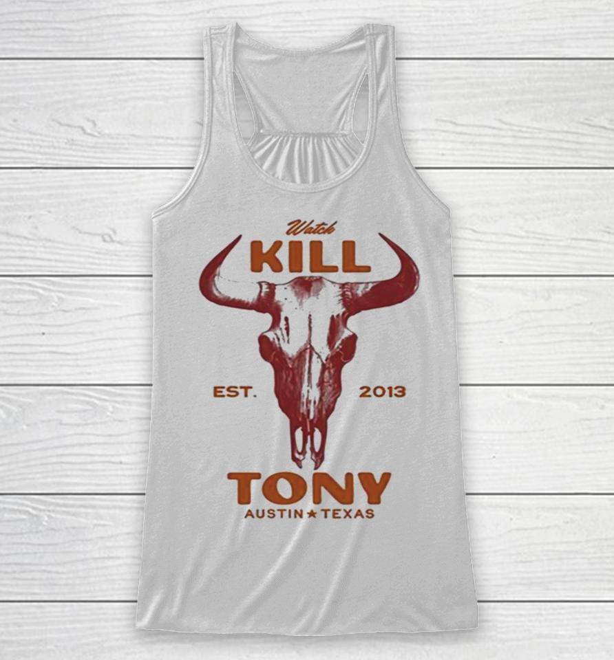 Watch Kill Est. 2013 Tony Austin Texas Racerback Tank