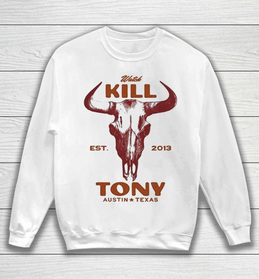 Watch Kill Est. 2013 Tony Austin Texas Sweatshirt