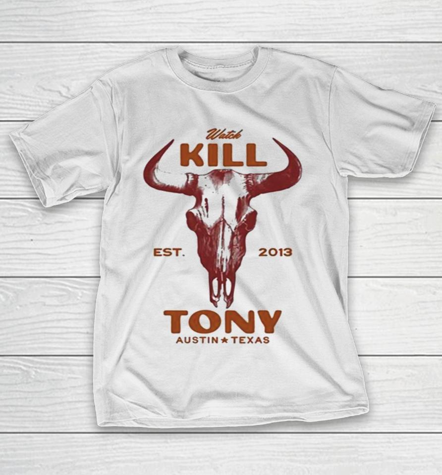 Watch Kill Est. 2013 Tony Austin Texas T-Shirt