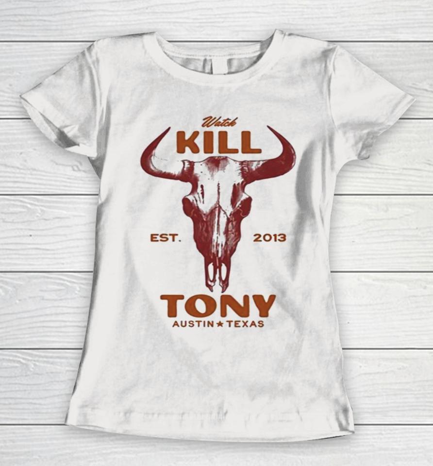 Watch Kill Est. 2013 Tony Austin Texas Women T-Shirt