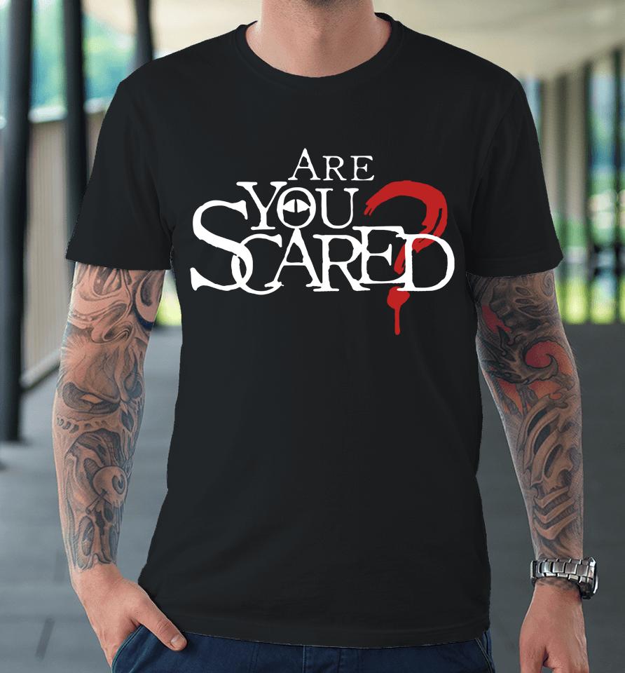 Watcher Are You Scared Premium T-Shirt