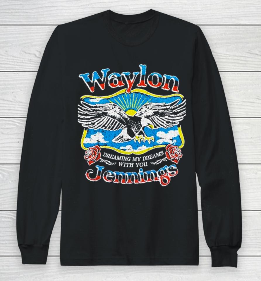 Waylon Jennings Dreaming My Dreams With You Long Sleeve T-Shirt