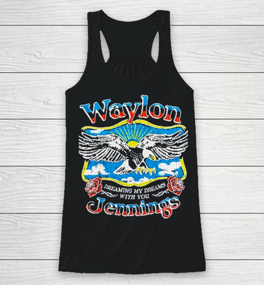 Waylon Jennings Dreaming My Dreams With You Racerback Tank